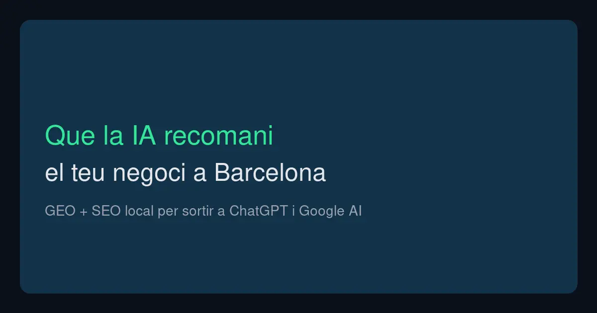 Com fer que la IA recomani el teu negoci a Barcelona