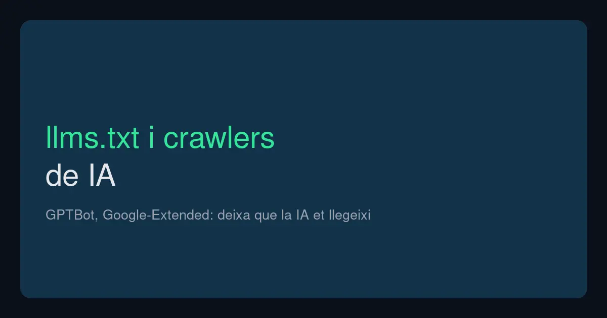 llms.txt i crawlers de IA: GPTBot, Google-Extended, PerplexityBot